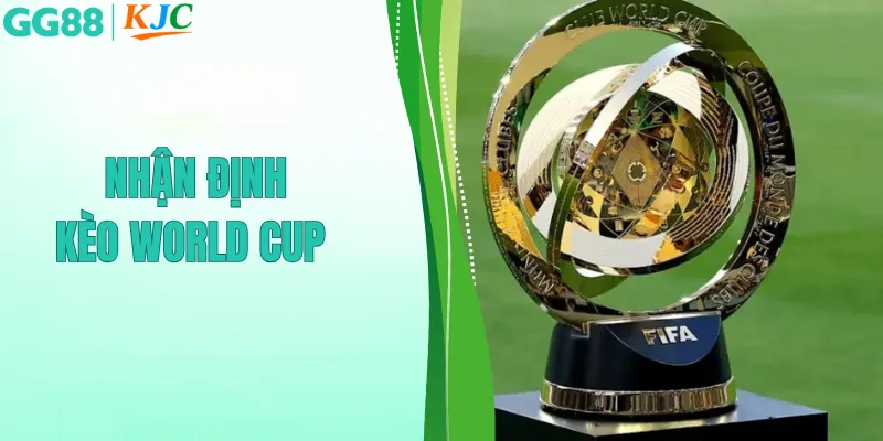 nhận định kèo world cup